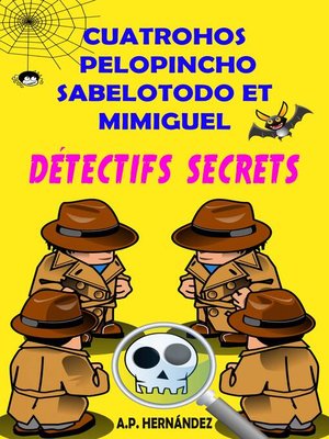 cover image of Cuatrohos, Pelopincho, Sabelotodo et Mimiguel. Détectifs Secrets